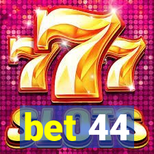 bet 44